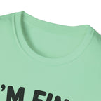 I'm Fine T-Shirt