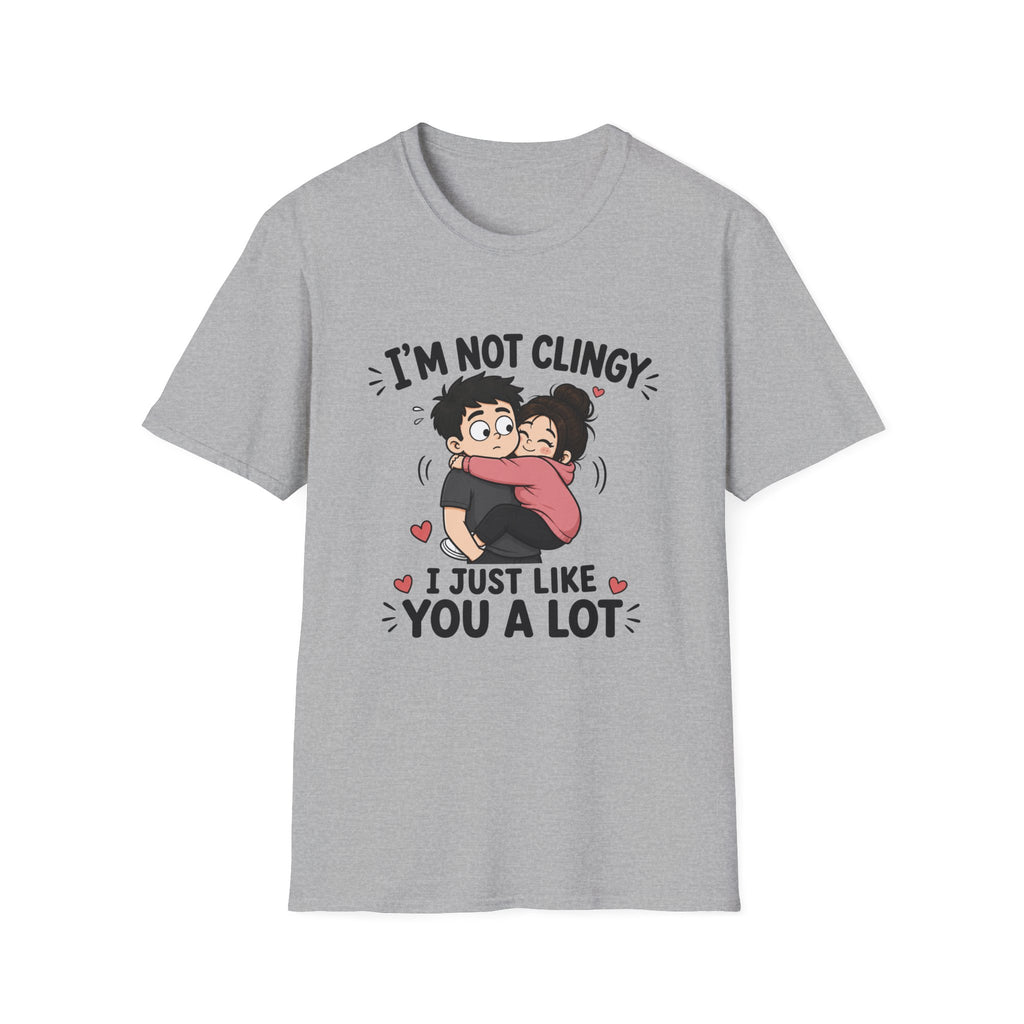 I'm Not Clingy T-Shirt