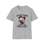 I'm Not Clingy T-Shirt