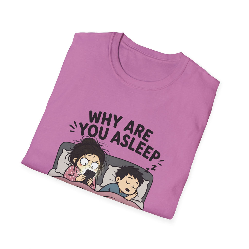 Why Are You Asleep T-Shirt