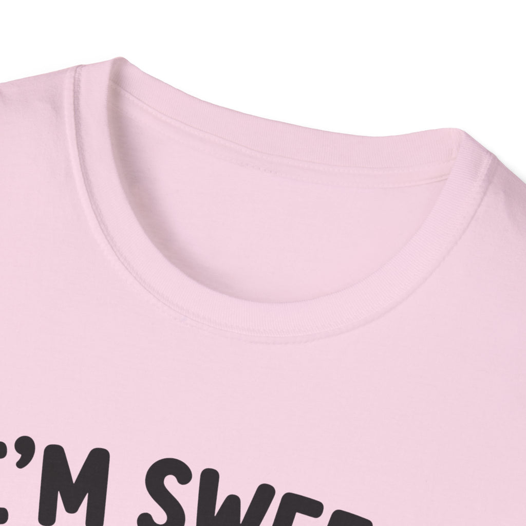 I'm sweet Until I'm Not T-Shirt