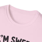 I'm sweet Until I'm Not T-Shirt