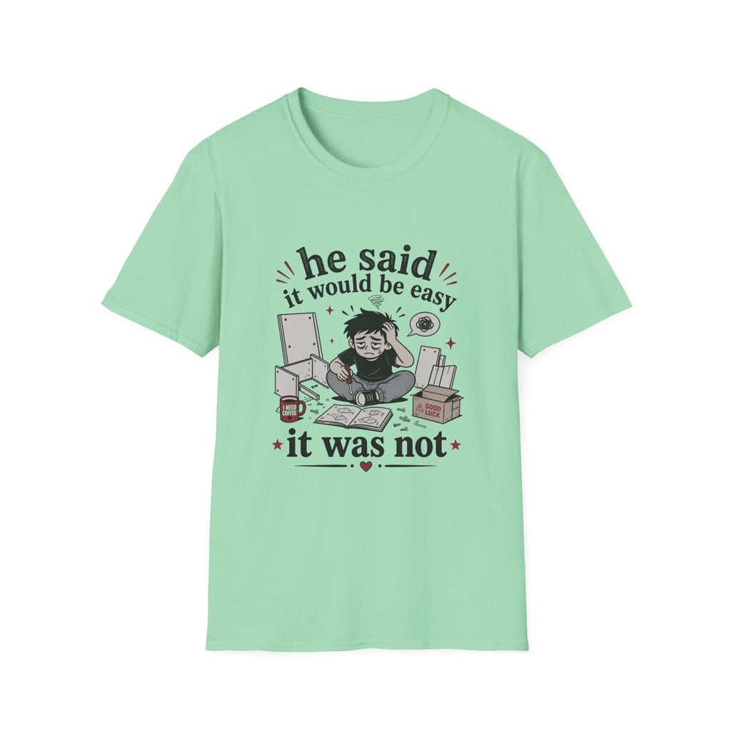 He said it would be easy T-Shirt