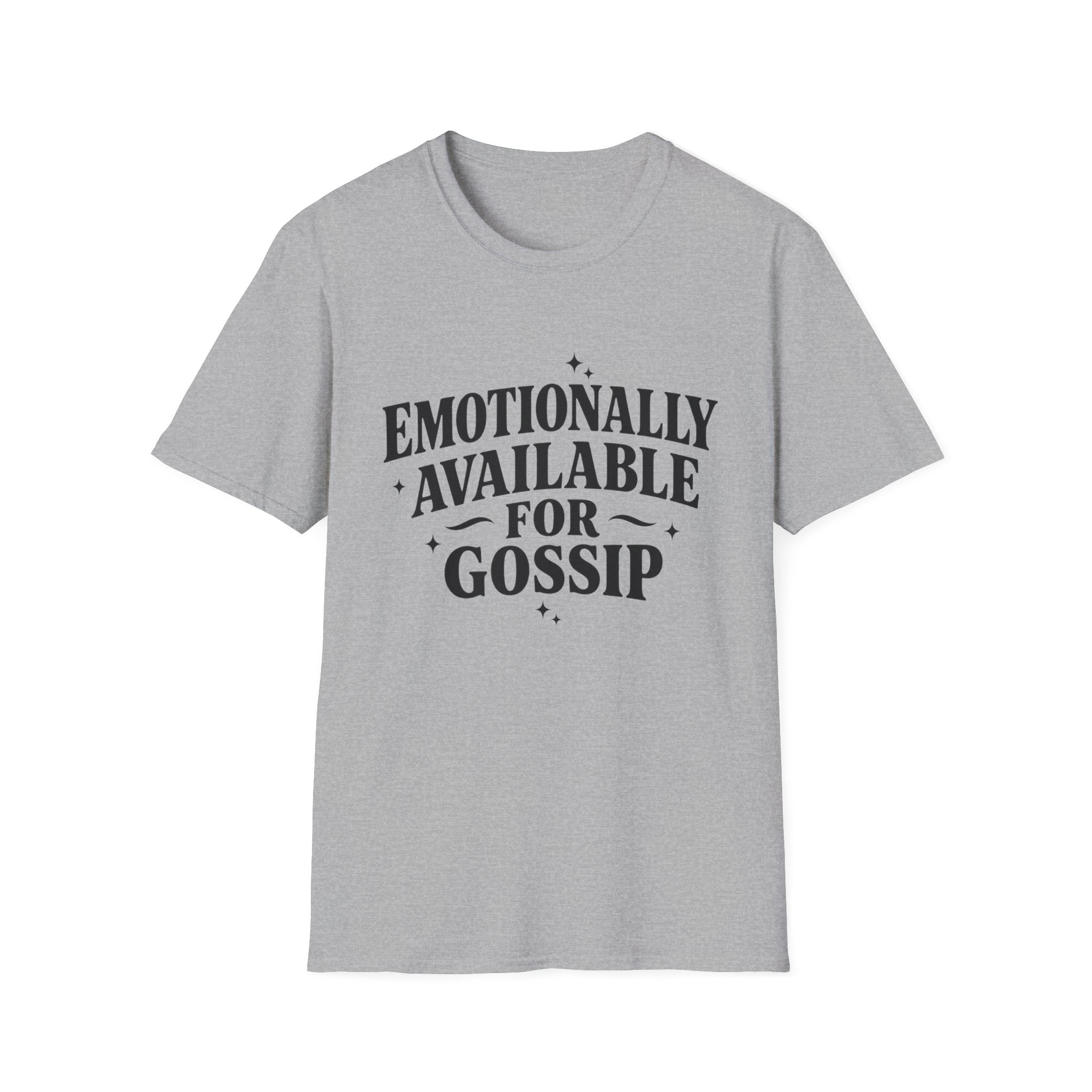 Emotionally Available for gossip T-Shirt