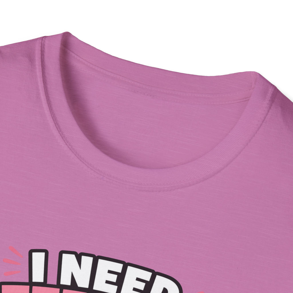 I Need Attention T-Shirt