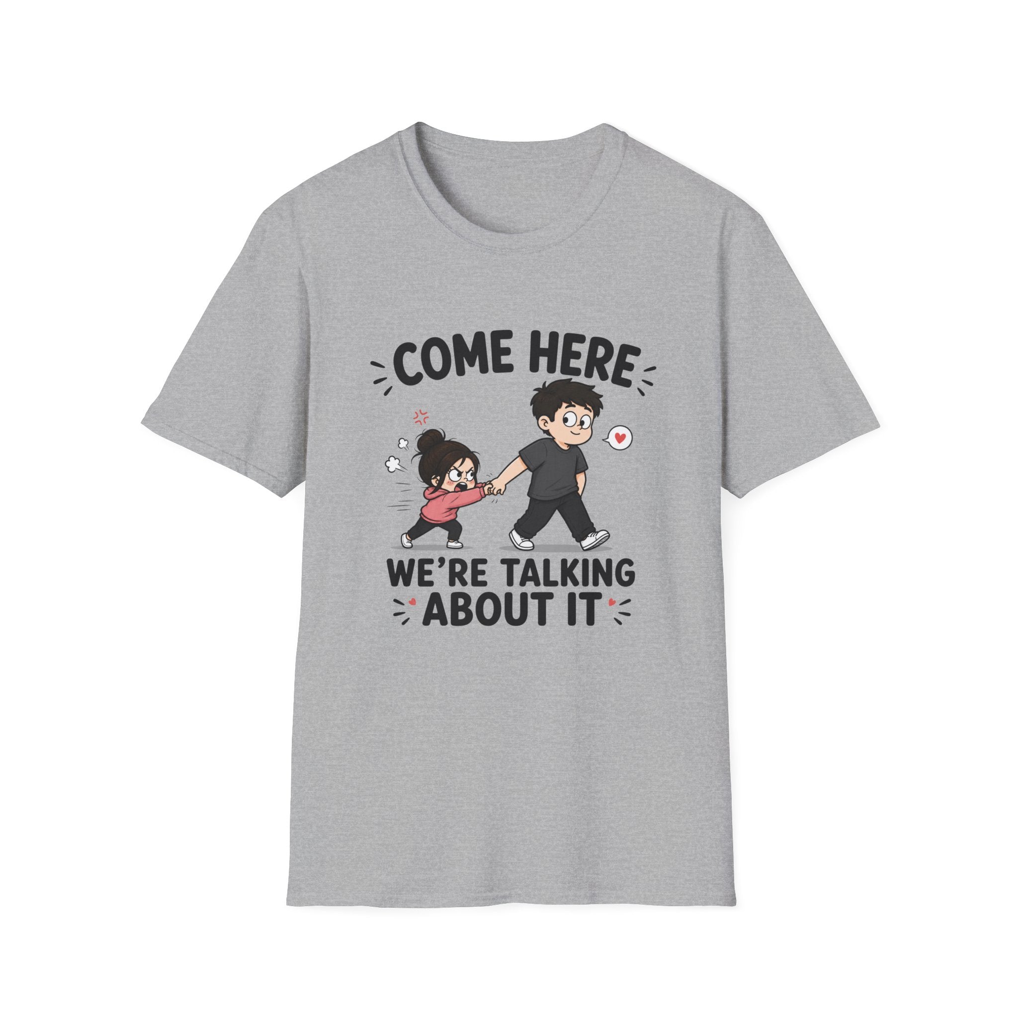 Come Here We're Talking About It T-Shirt