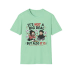 It's Not A Big Deal T-Shirt