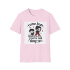 Come Here T-Shirt