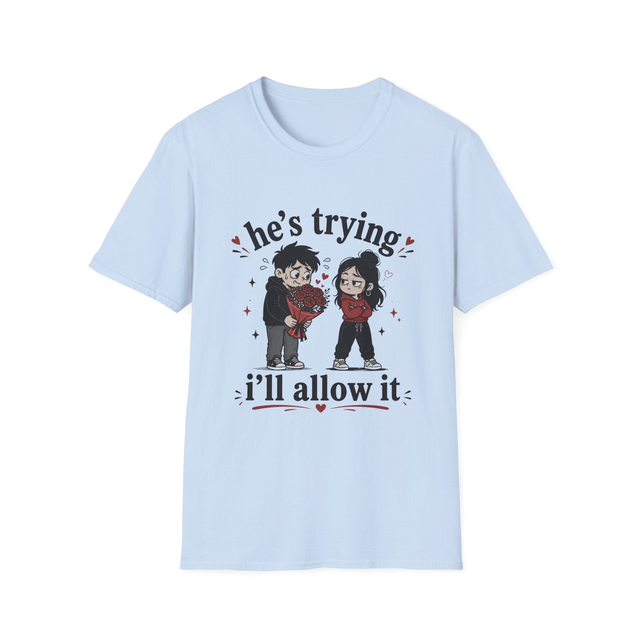 he's trying i'll allow it T-Shirt