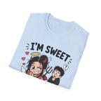 I'm sweet Until I'm Not T-Shirt