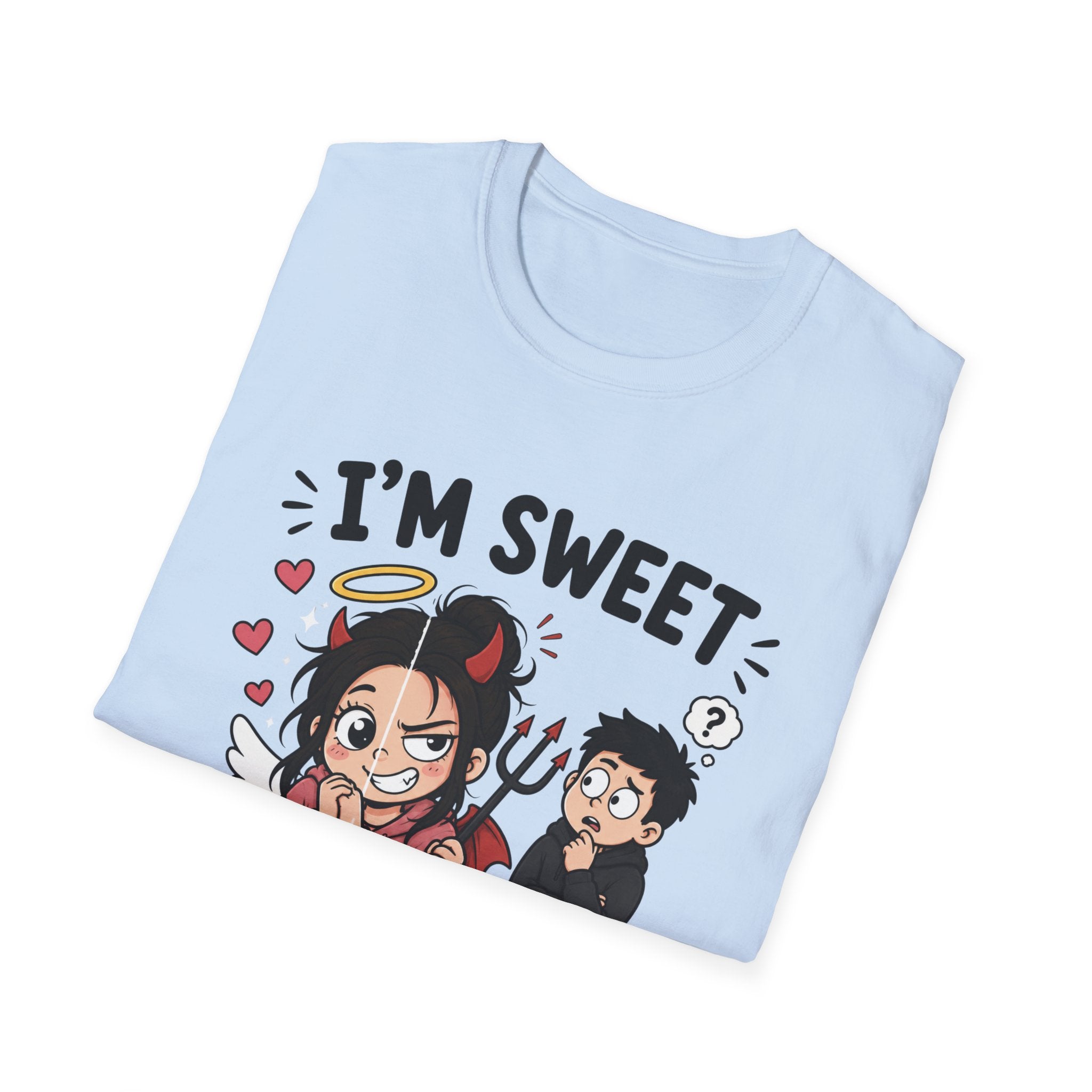 I'm sweet Until I'm Not T-Shirt