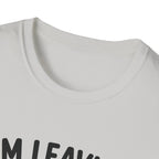 I'm Leaving Follow Me T-Shirt
