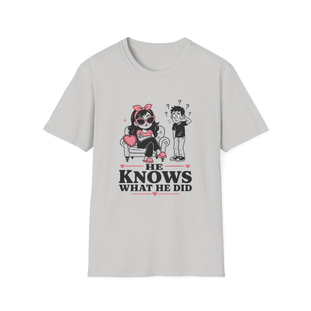 He Knows What He Did T-Shirt
