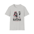 He Knows What He Did T-Shirt