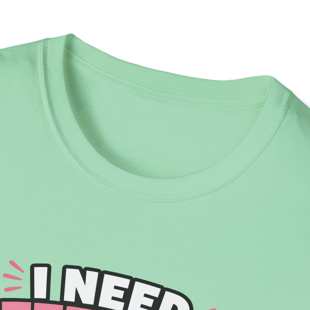 I Need Attention T-Shirt