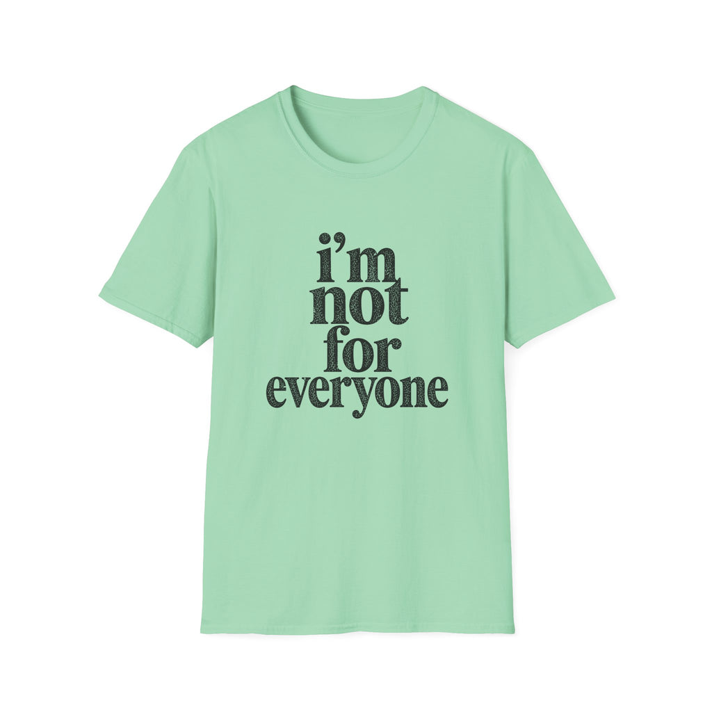 I'm Not for Everyone T-Shirt