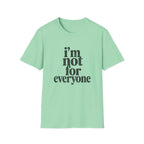 I'm Not for Everyone T-Shirt