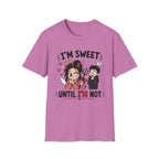 I'm sweet Until I'm Not T-Shirt