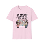 It Makes Sense in My Head T-Shirt