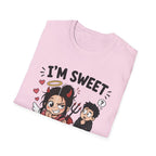 I'm sweet Until I'm Not T-Shirt