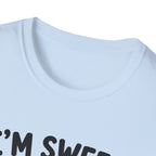 I'm sweet Until I'm Not T-Shirt