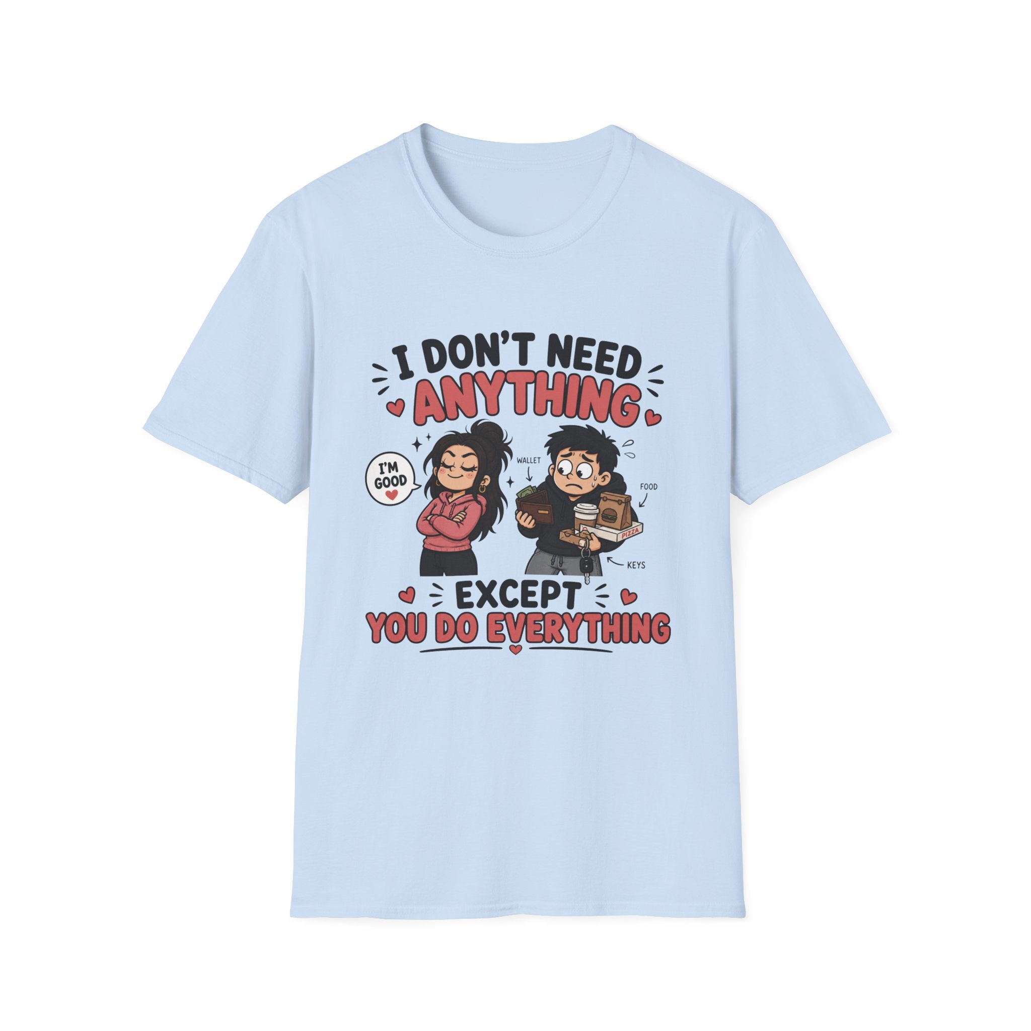 I Don't Need Anything T-Shirt