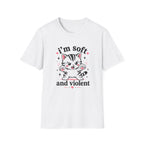 I'm Soft and Violent T-Shirt