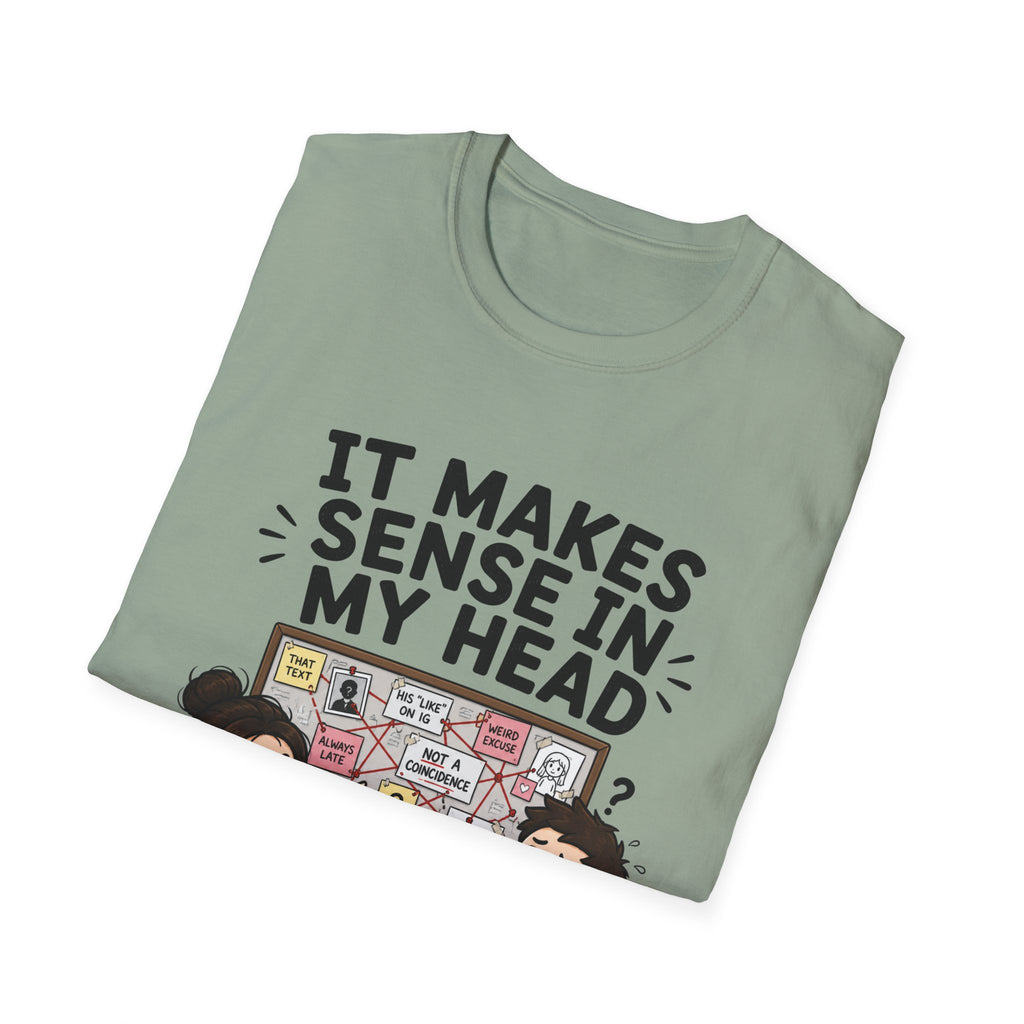 It Makes Sense in My Head T-Shirt