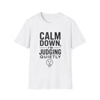 Calm Down, I'm Judging Quietly T-Shirt