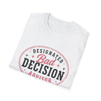 Designated bad decision advisor T-Shirt