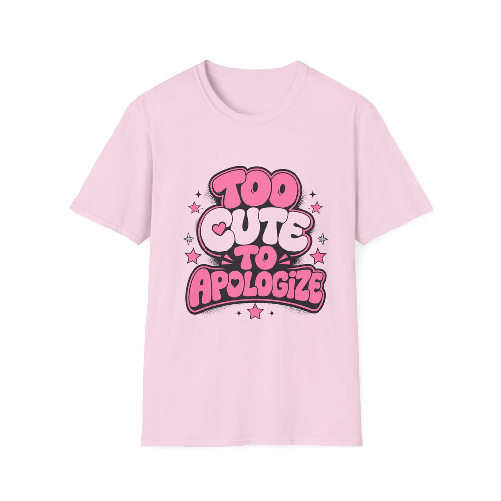 Too Cute To Apologize T-Shirt