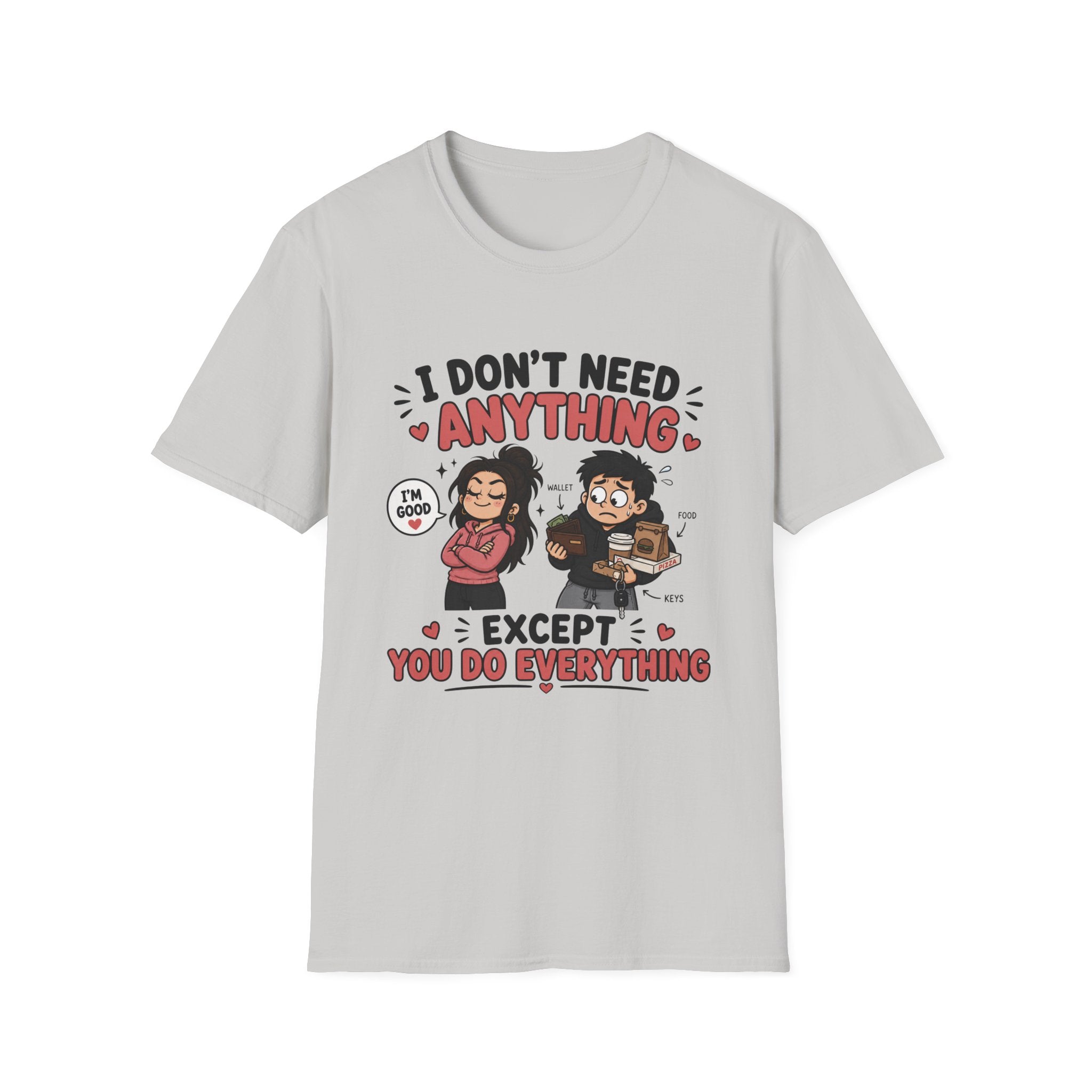 I Don't Need Anything T-Shirt