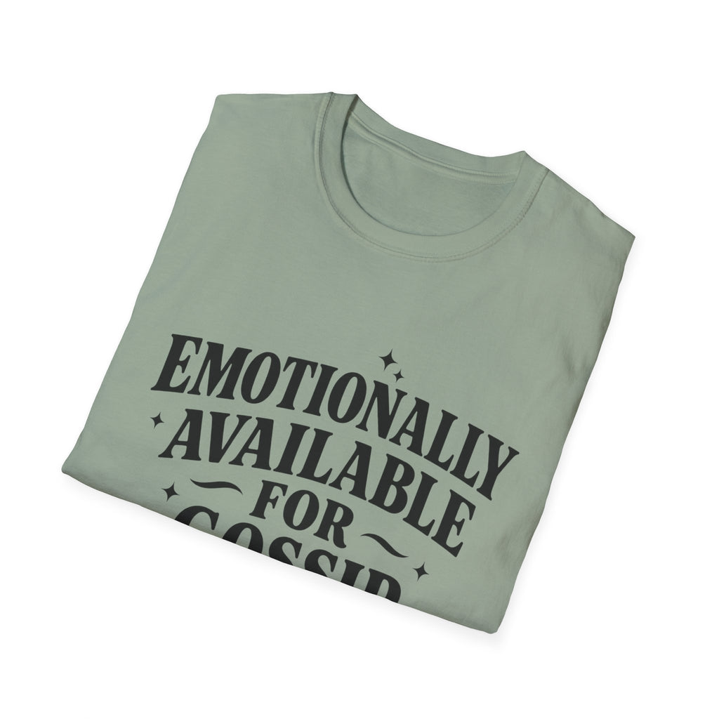 Emotionally Available for gossip T-Shirt
