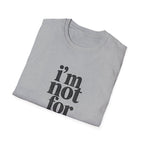 I'm Not for Everyone T-Shirt