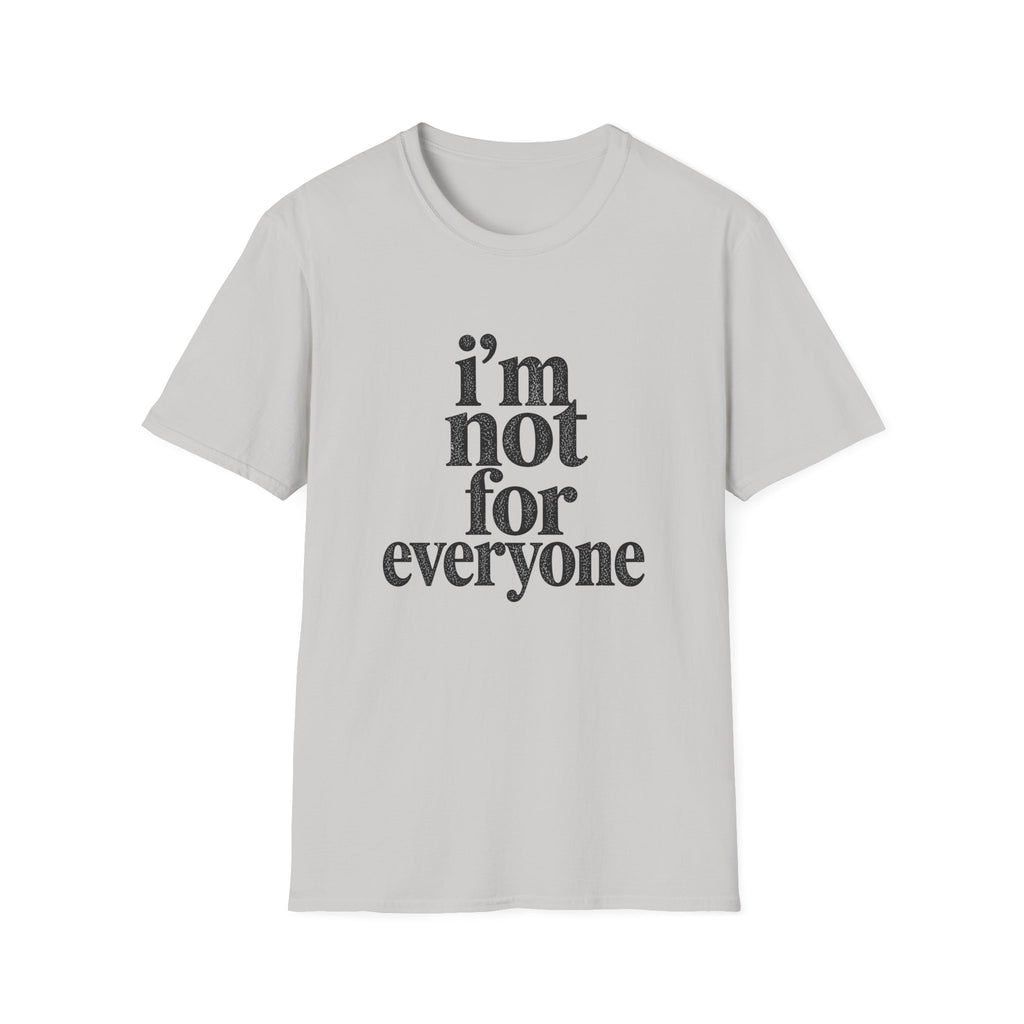 I'm Not for Everyone T-Shirt