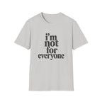 I'm Not for Everyone T-Shirt