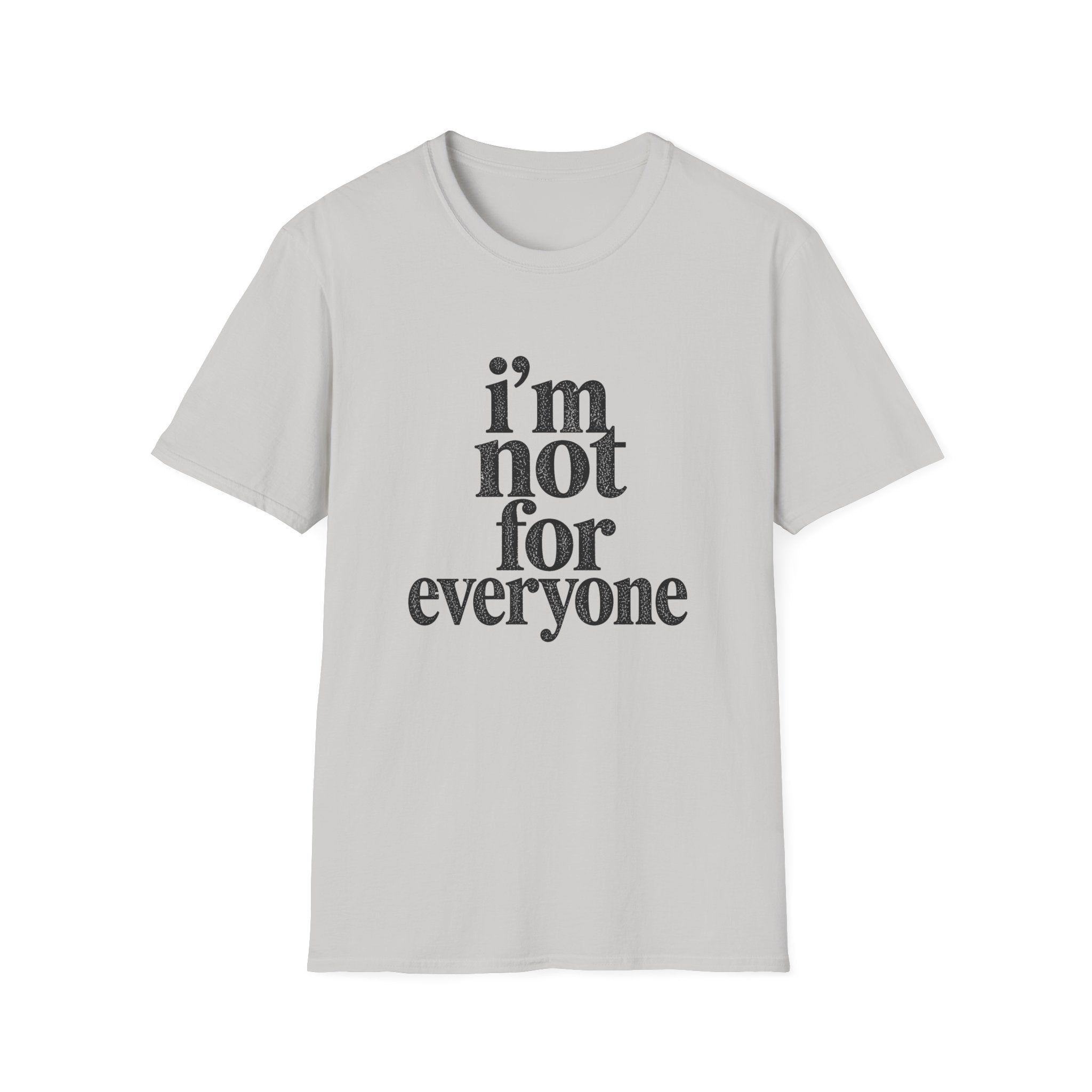 I'm Not for Everyone T-Shirt