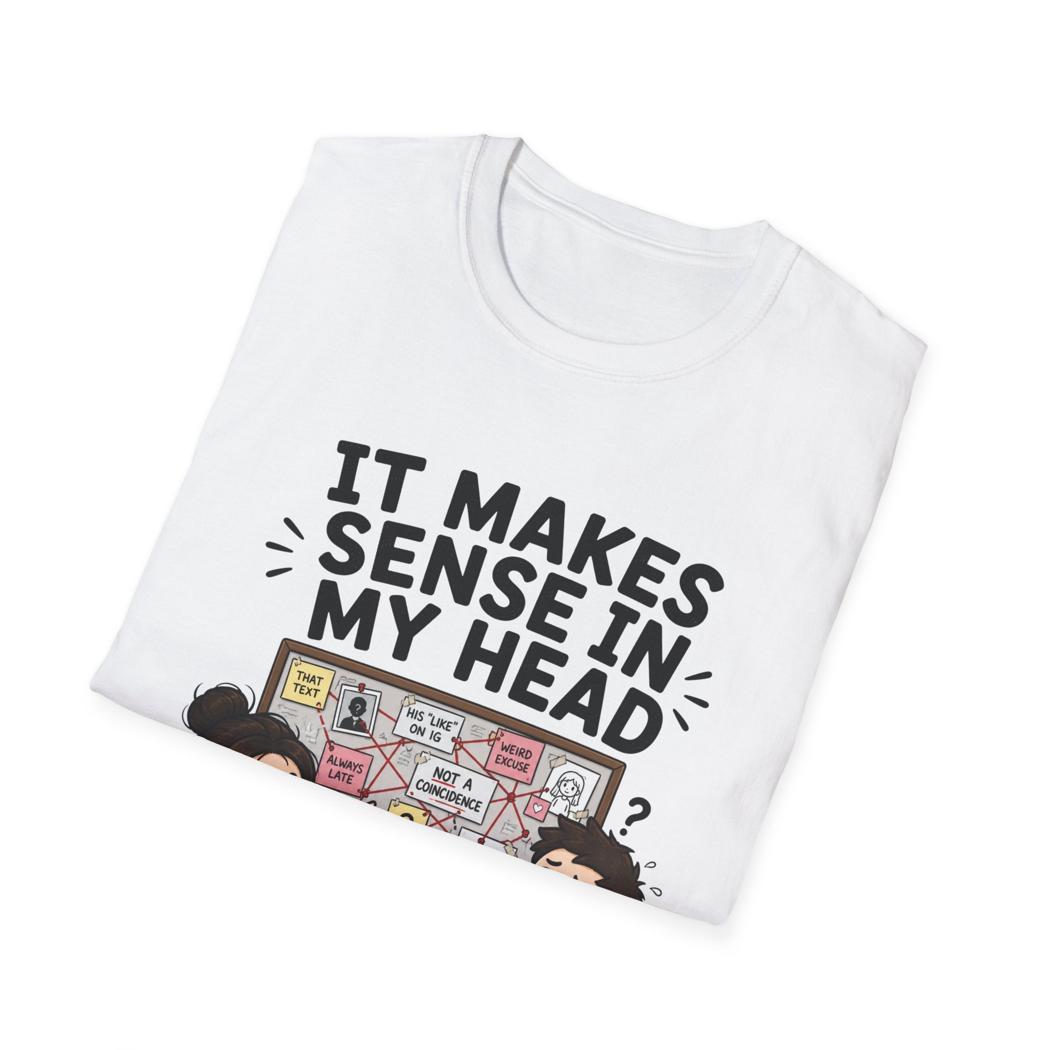 It Makes Sense in My Head T-Shirt