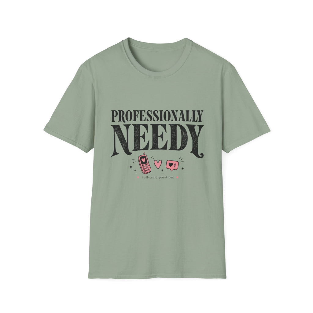 Professionally Needy T-Shirt