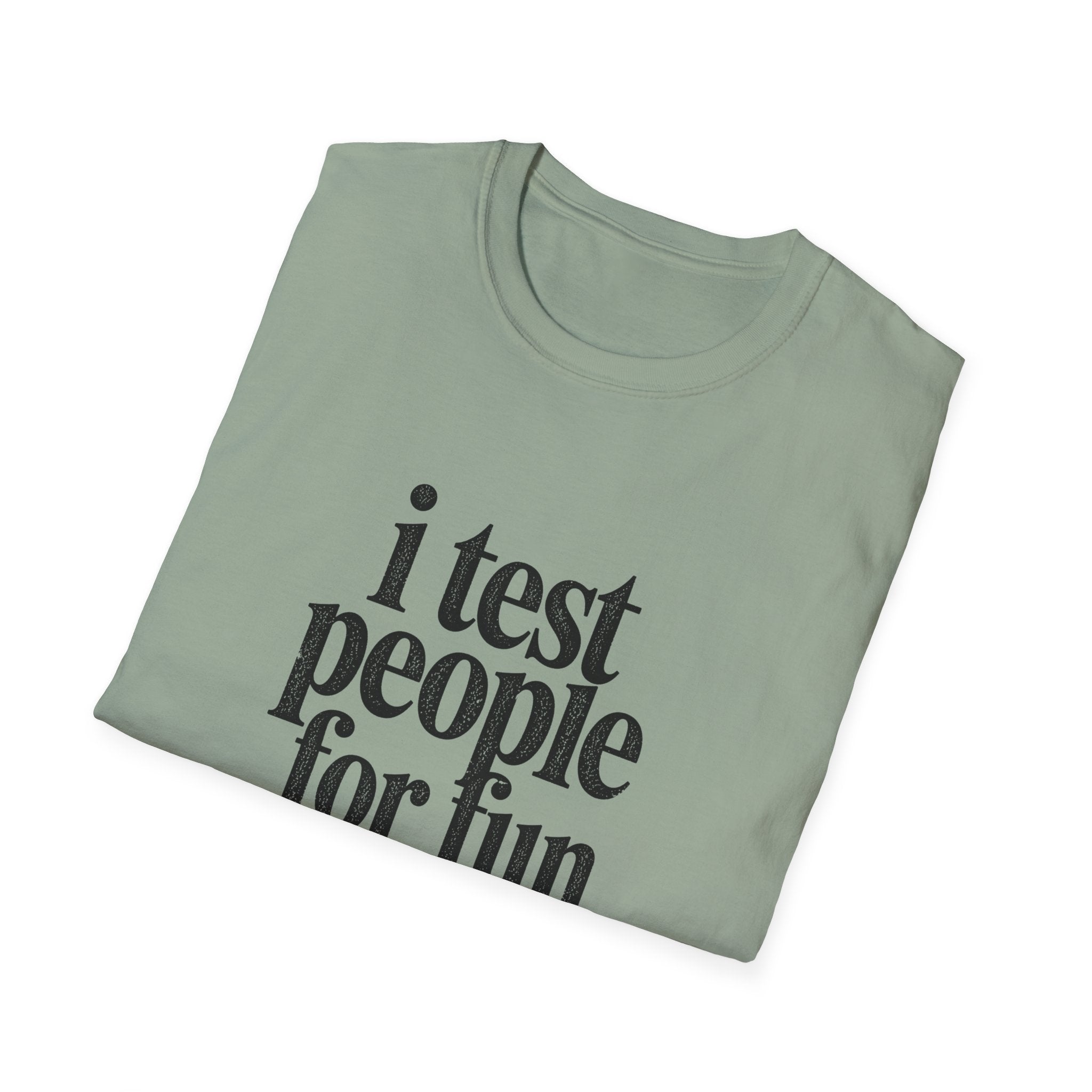 I Test people for Fun T-Shirt