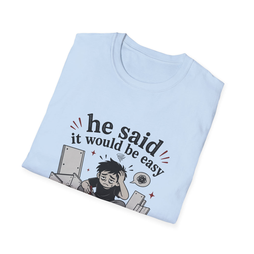 He said it would be easy T-Shirt