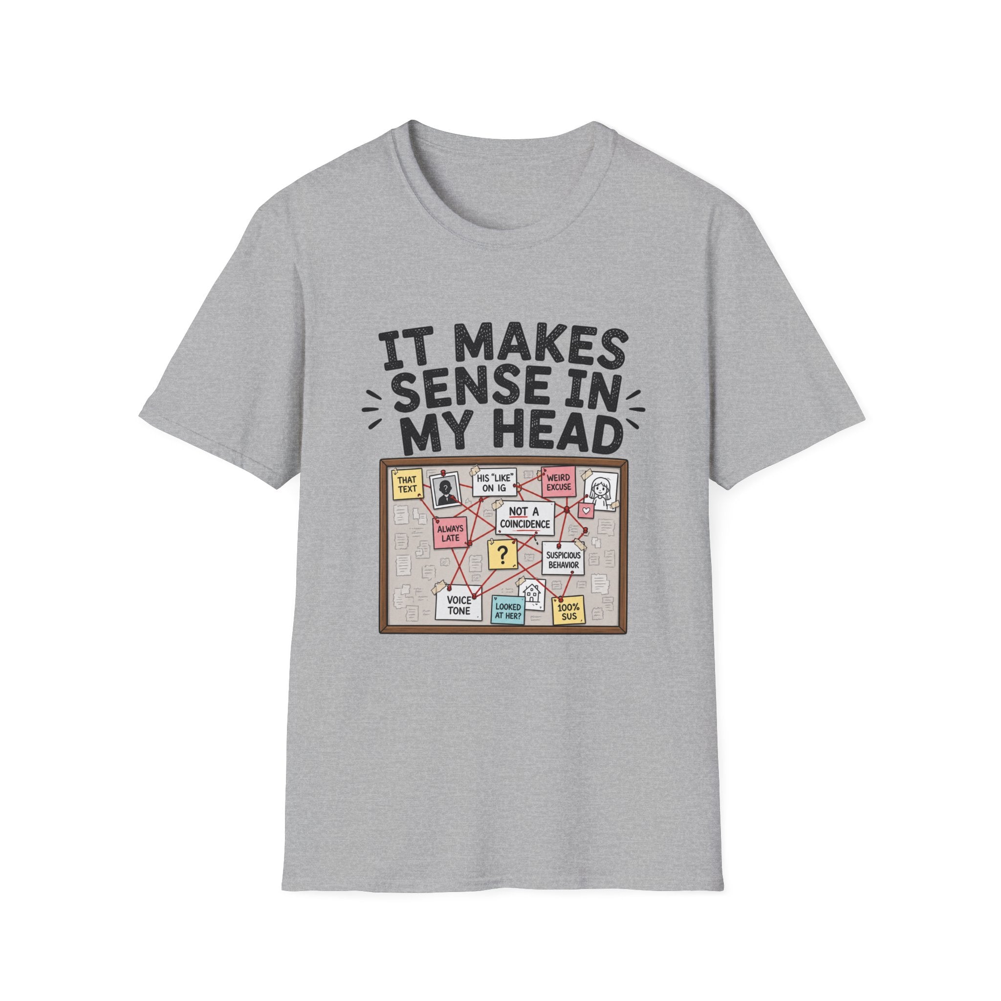It Makes Sense In My Head T-Shirt