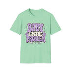 Baby I'm The Problem T-Shirt