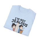 I'm Not Jealous T-Shirt