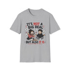 It's Not A Big Deal T-Shirt