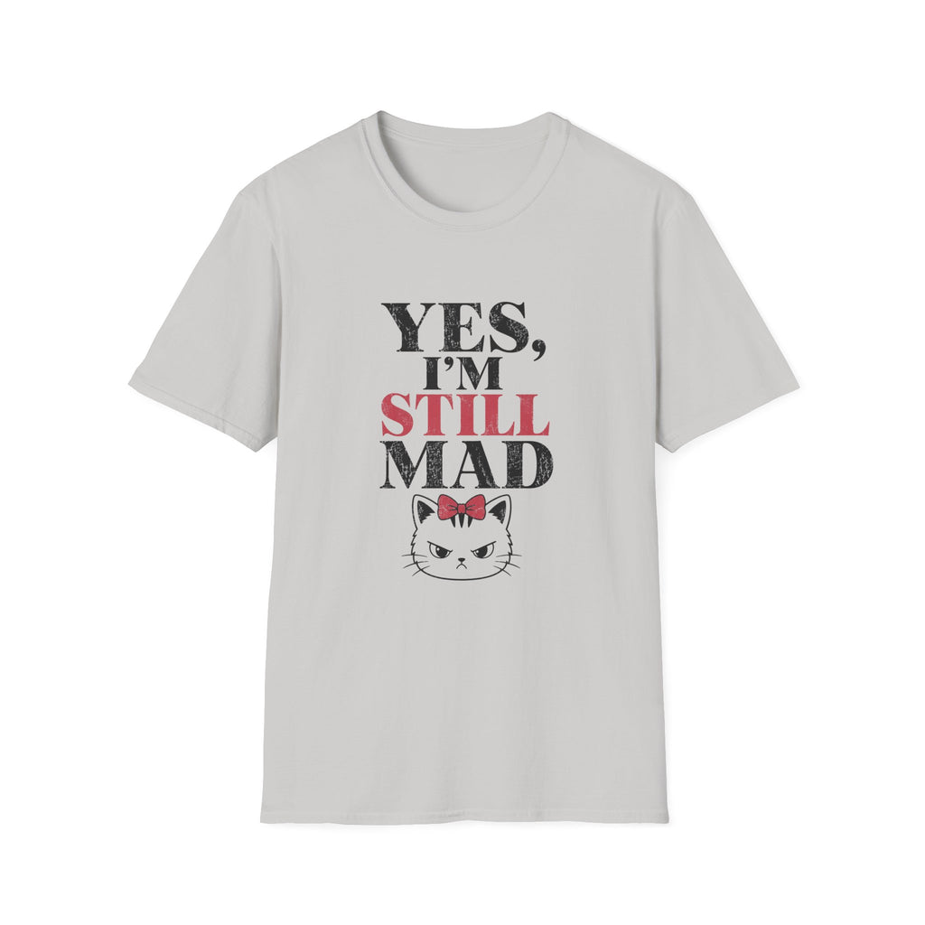 Yes I'm Still Mad T-Shirt