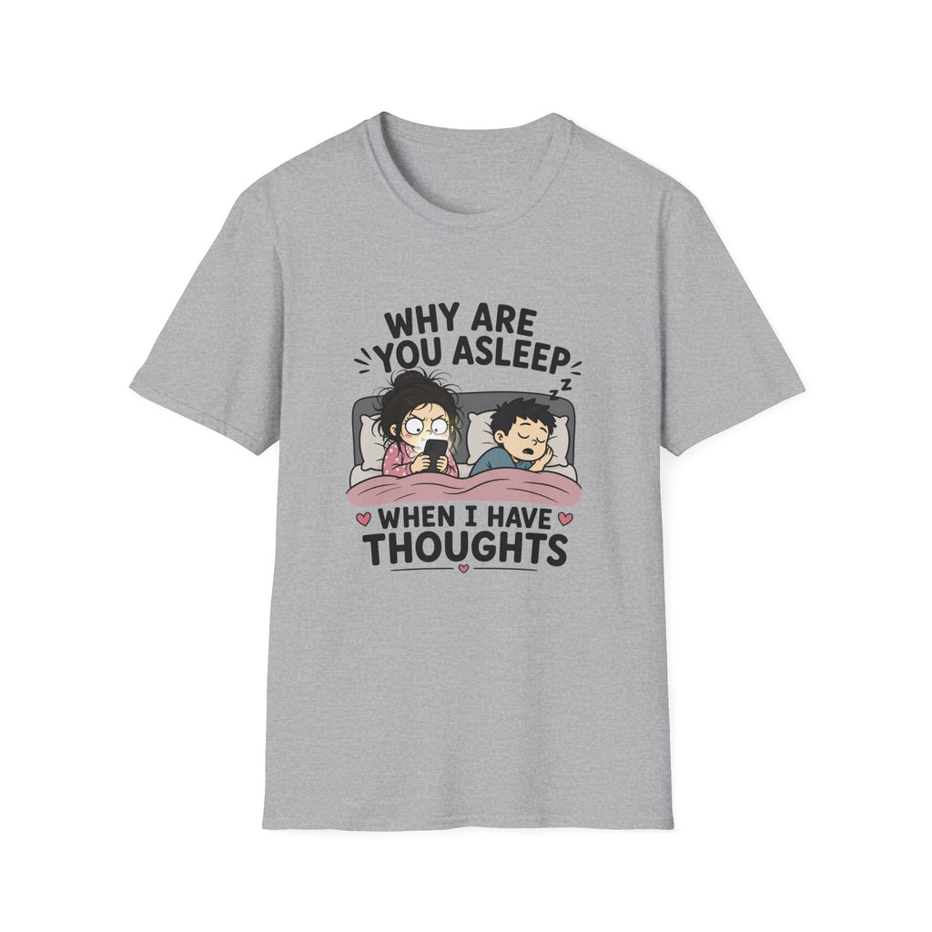 Why Are You Asleep T-Shirt