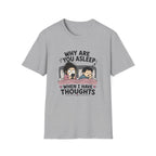 Why Are You Asleep T-Shirt