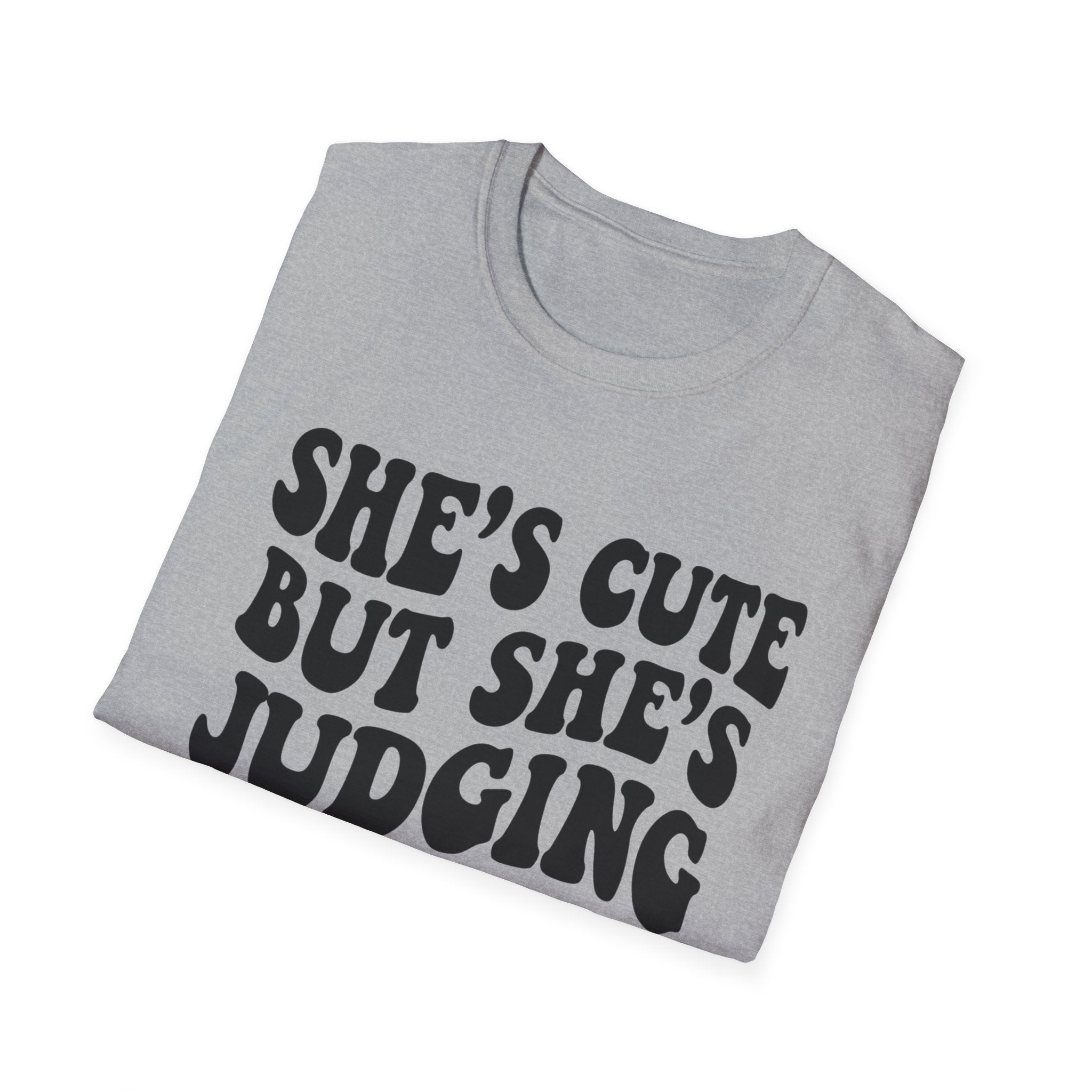 She's cute but she's judging you T-Shirt