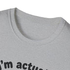 Actually Very Nice T-Shirt